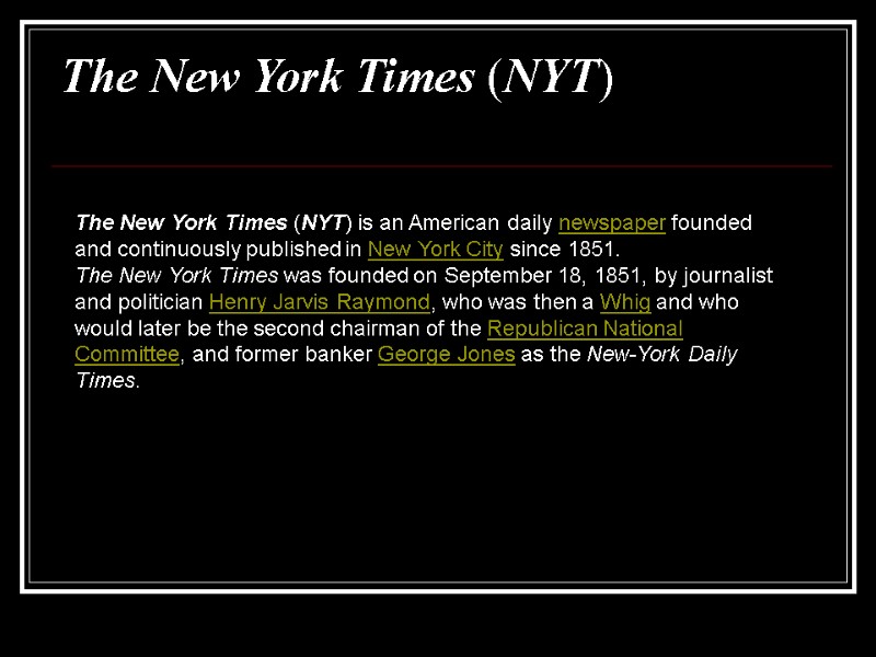 The New York Times (NYT)   The New York Times (NYT) is an